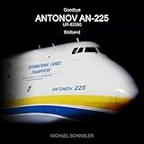 Goodbye ANTONOV AN-225 (kompakt): Bildband für Luftfahrtbegeisterte 2022