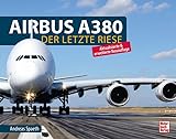 Airbus A380: Der letzte Riese - Aktualisierte gebundene Ausgabe 2023